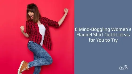 8 Mind-Boggling Women's Flannel Shirt Outfit Ideas for You to Try