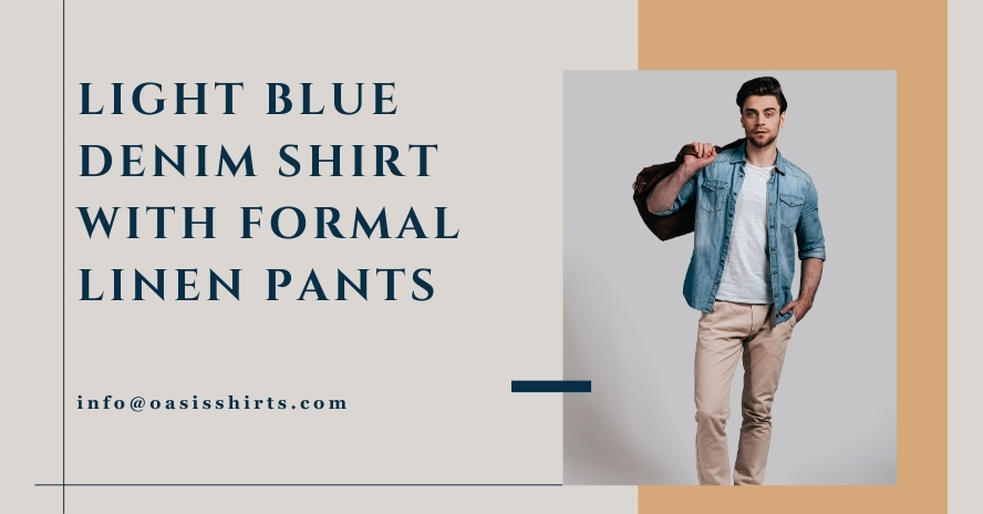Light Blue Denim Shirt with Formal Linen Pants light blue denim shirt with formal linen pants