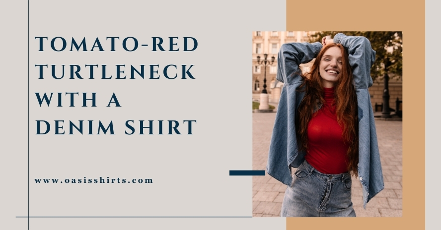 Tomato-Red Turtleneck with A Denim Shirt tomato-red turtleneck with a denim shirt