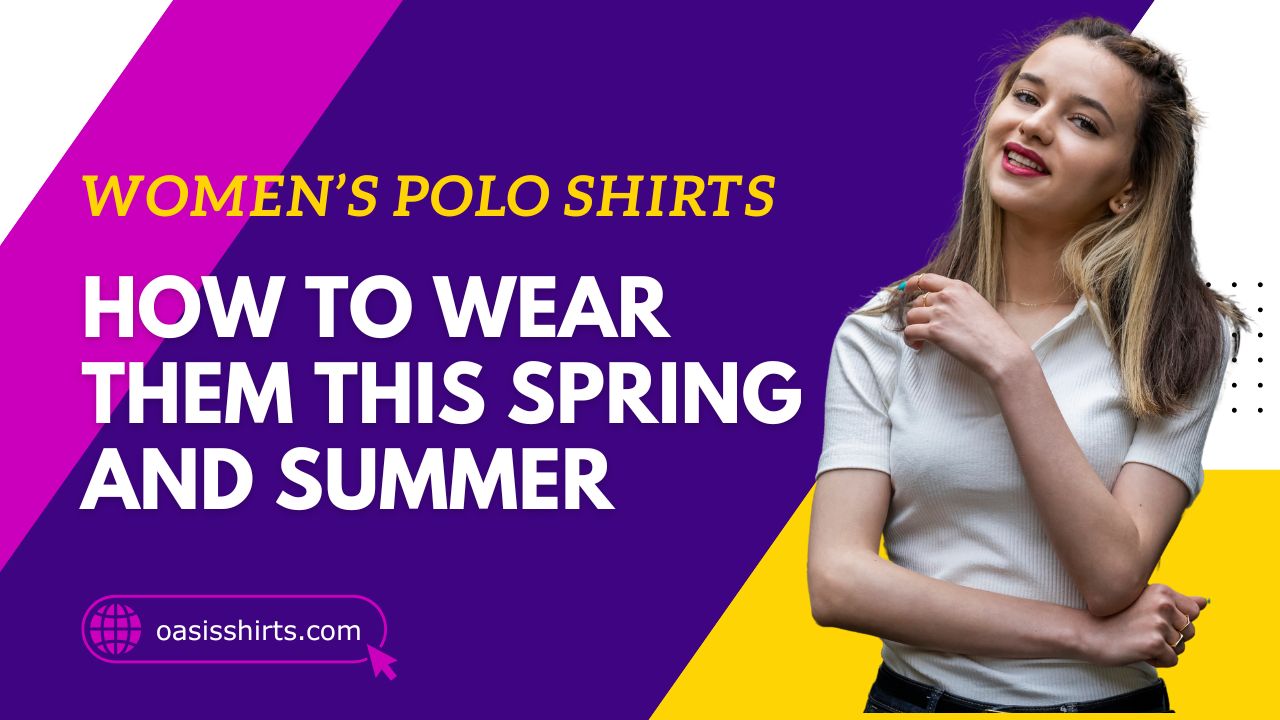 Women’s Polo Shirts: How to Wear Them This Spring and Summer