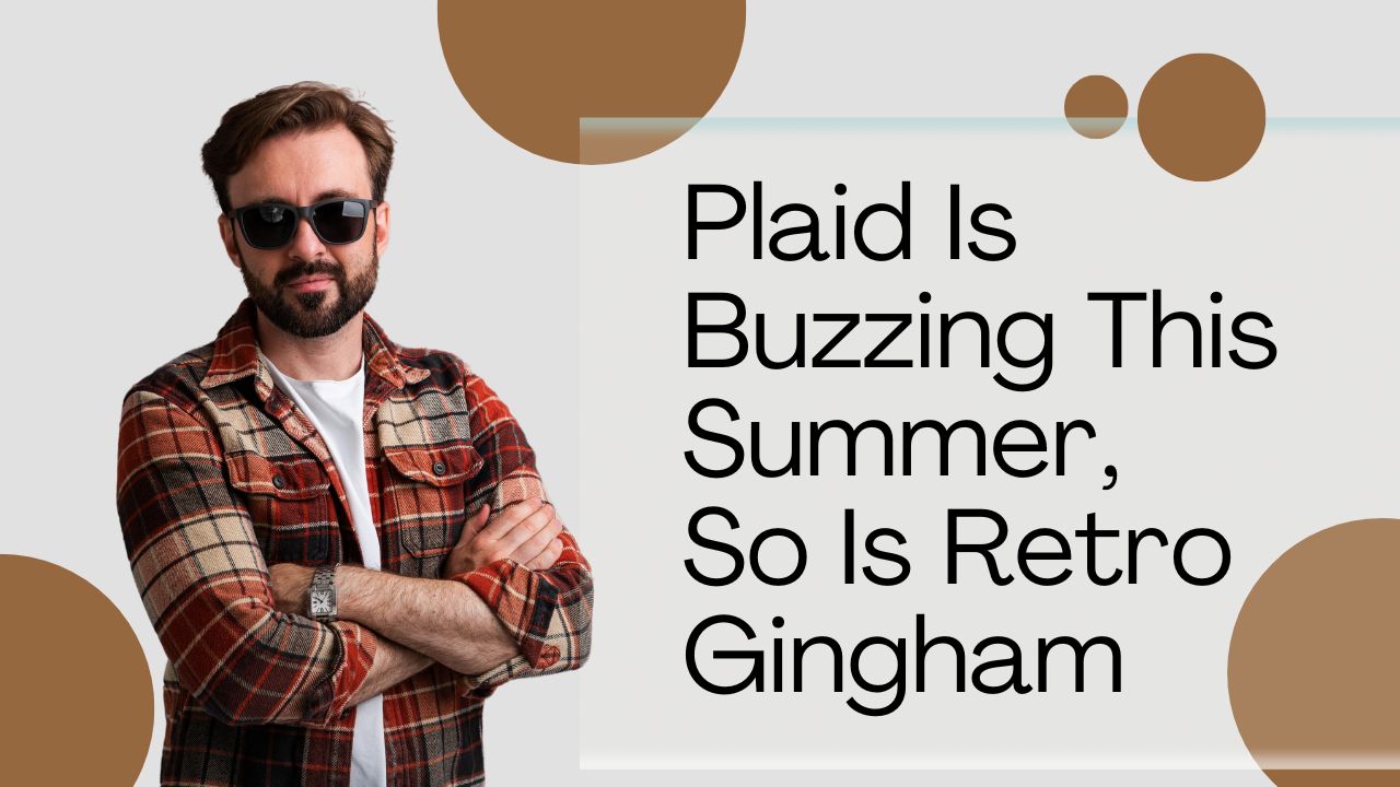 Plaid is Buzzing This Summer