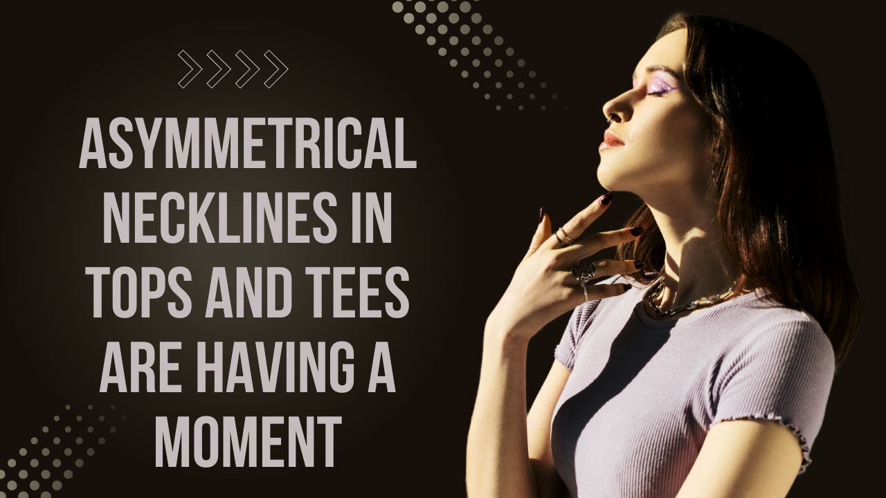 Asymmetrical Necklines In Tops And Tees Are Having A Moment