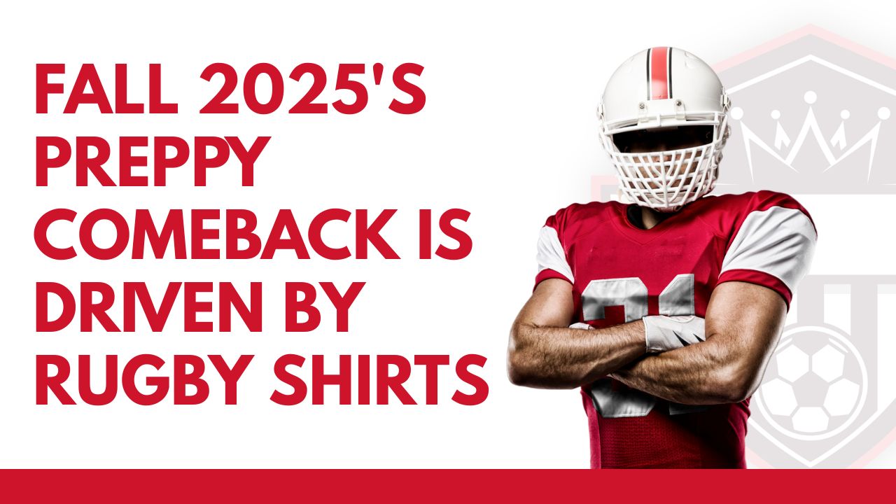 Fall 2025's Preppy Comeback is Driven by Rugby Shirts