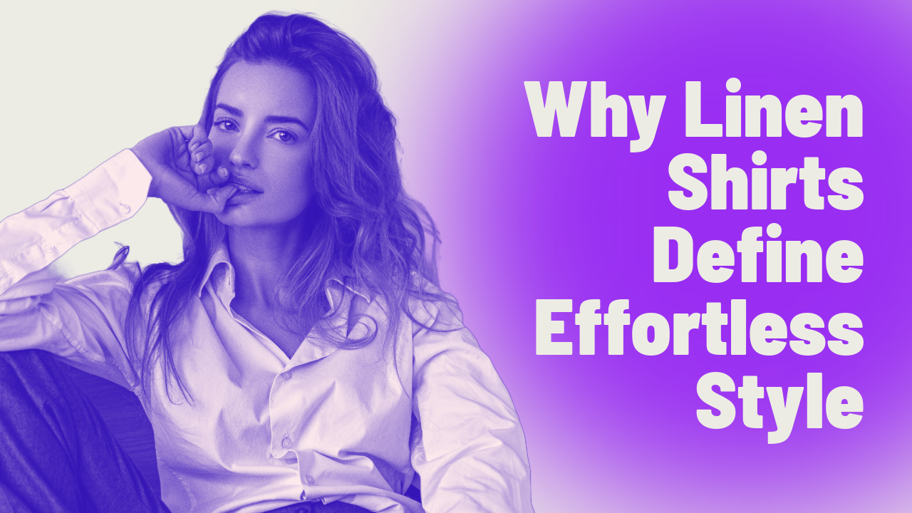 Why Linen Shirts Define Effortless Style