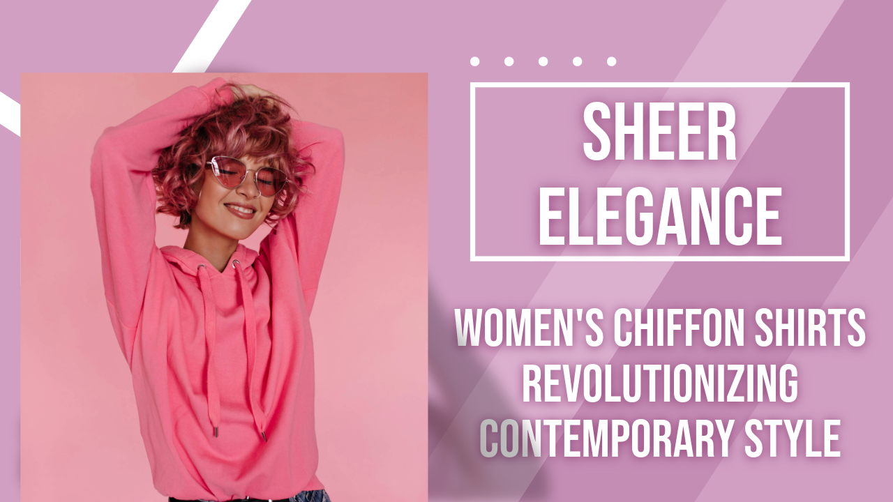 Women's Chiffon Shirts Revolutionizing Contemporary Style